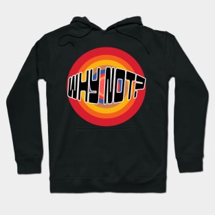 Why Not? Hoodie